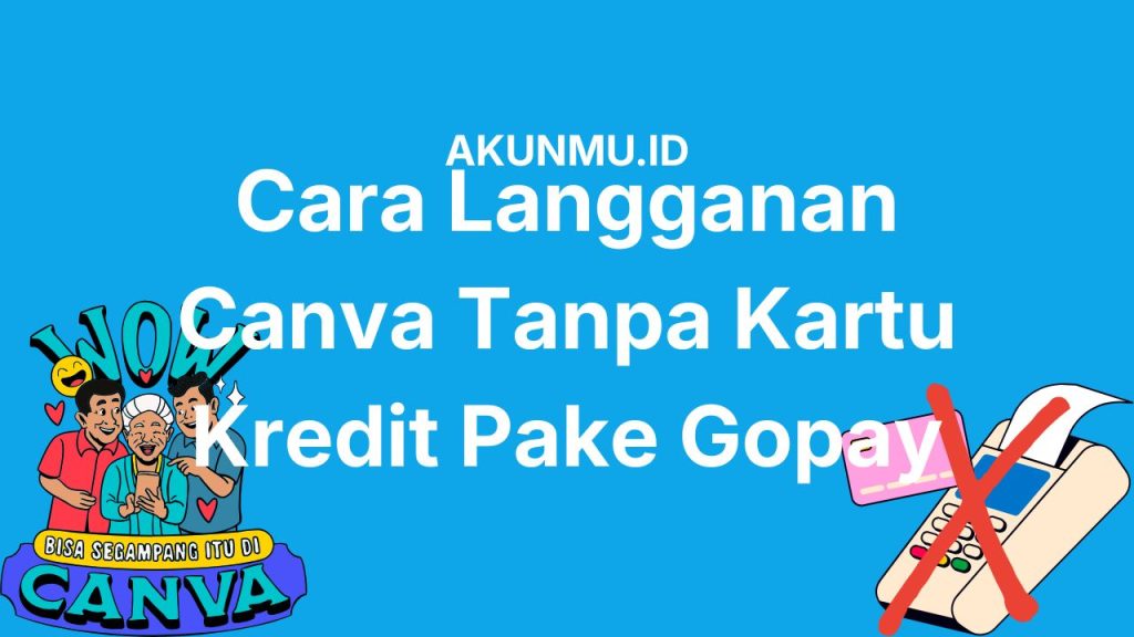 Cara Langganan Canva Tanpa Kartu Kredit Pake Gopay