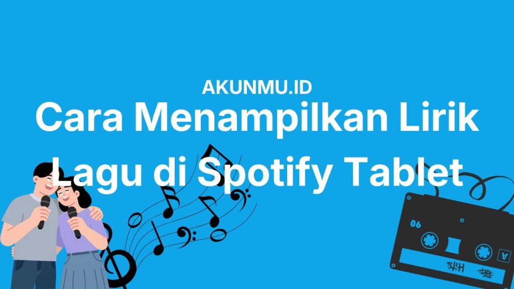 Cara Menampilkan Lirik Lagu di Spotify Tablet