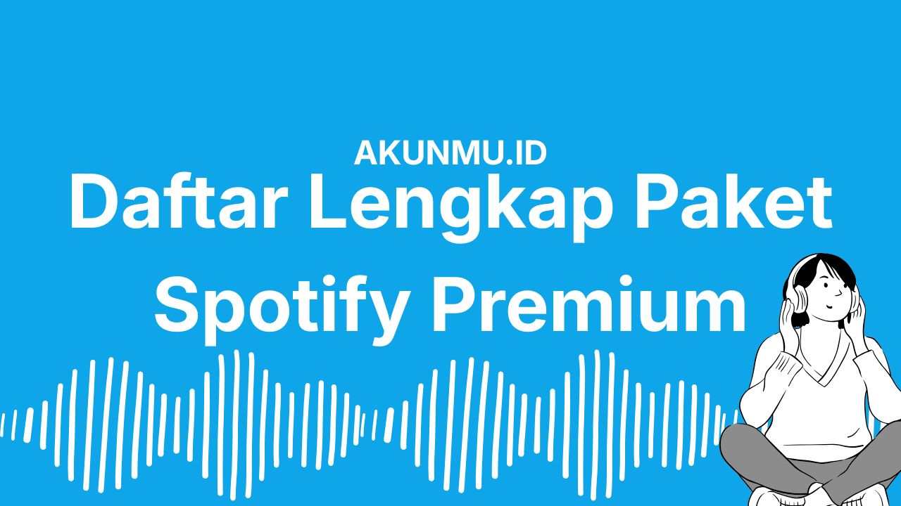 Daftar Lengkap Paket Spotify Premium Beserta Fitur dan Harganya