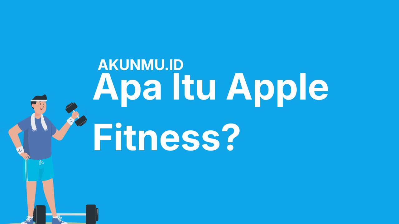 Penasaran Apple Fitness Adalah Apa dan Gimana Cara Kerjanya? Ini Penjelasannya!