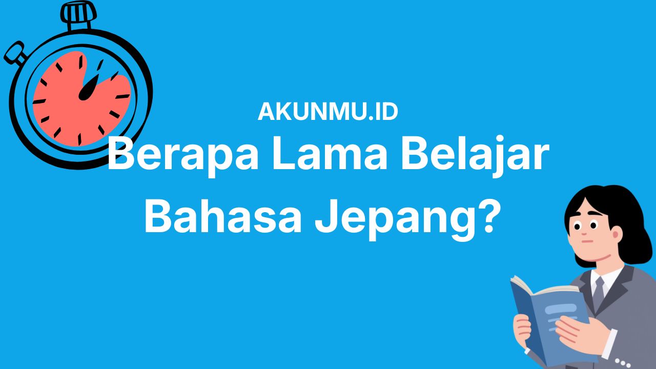 Berapa Lama Belajar Bahasa Jepang? Ternyata Segini Waktu yang Kamu Butuhkan Biar Bisa Kayak Native!