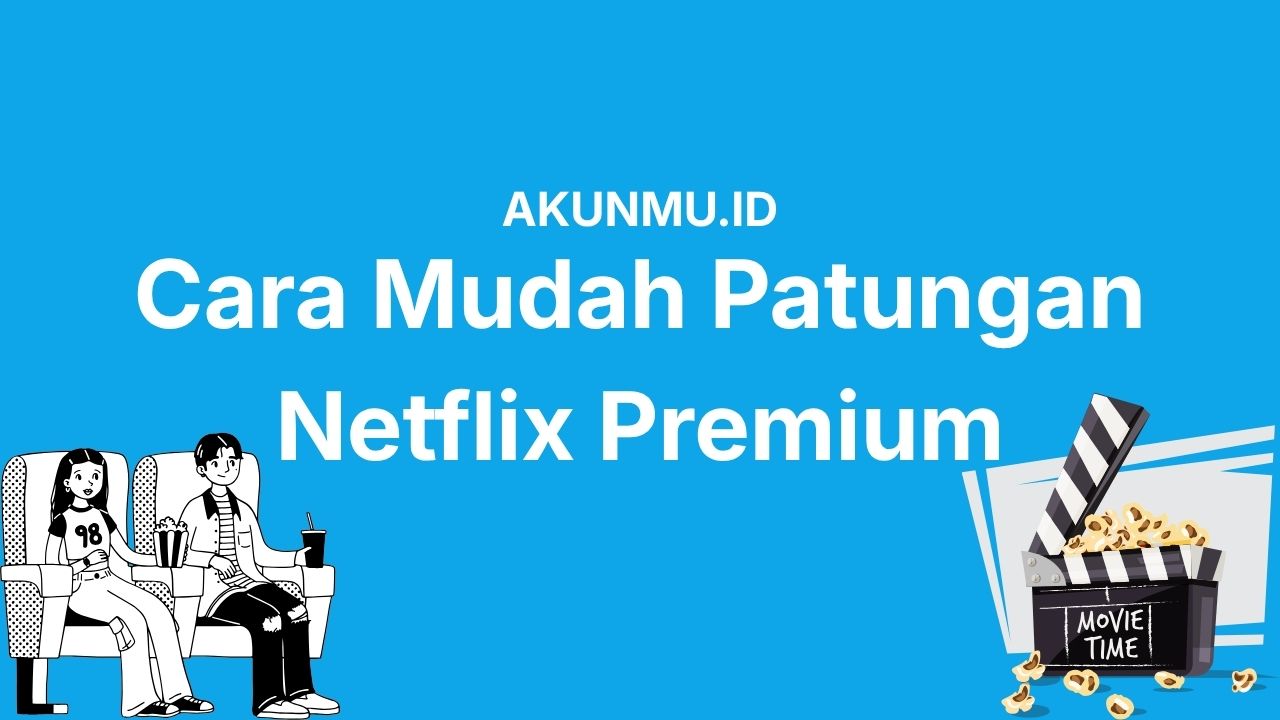 Cara Patungan Netflix Premium Biar Nonton Legal Tetap Hemat di Kantong