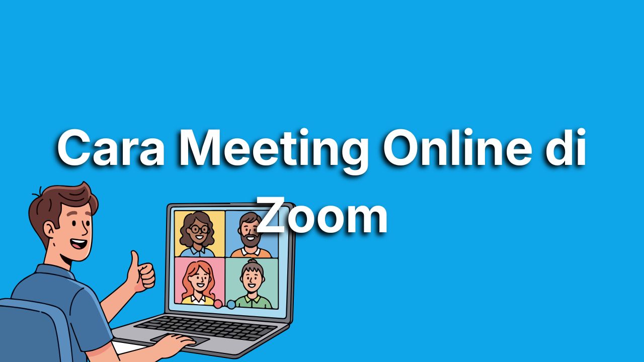 Gampang Banget, Begini Cara Zoom Meeting yang Benar Buat Kamu yang Baru Pertama Kali Pake