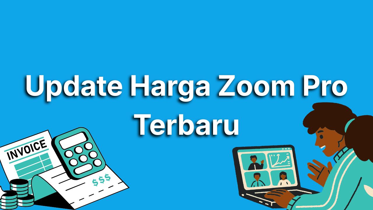Update Harga Zoom Pro Terbaru dan Keuntungan Lengkap yang Akan Kamu Dapat