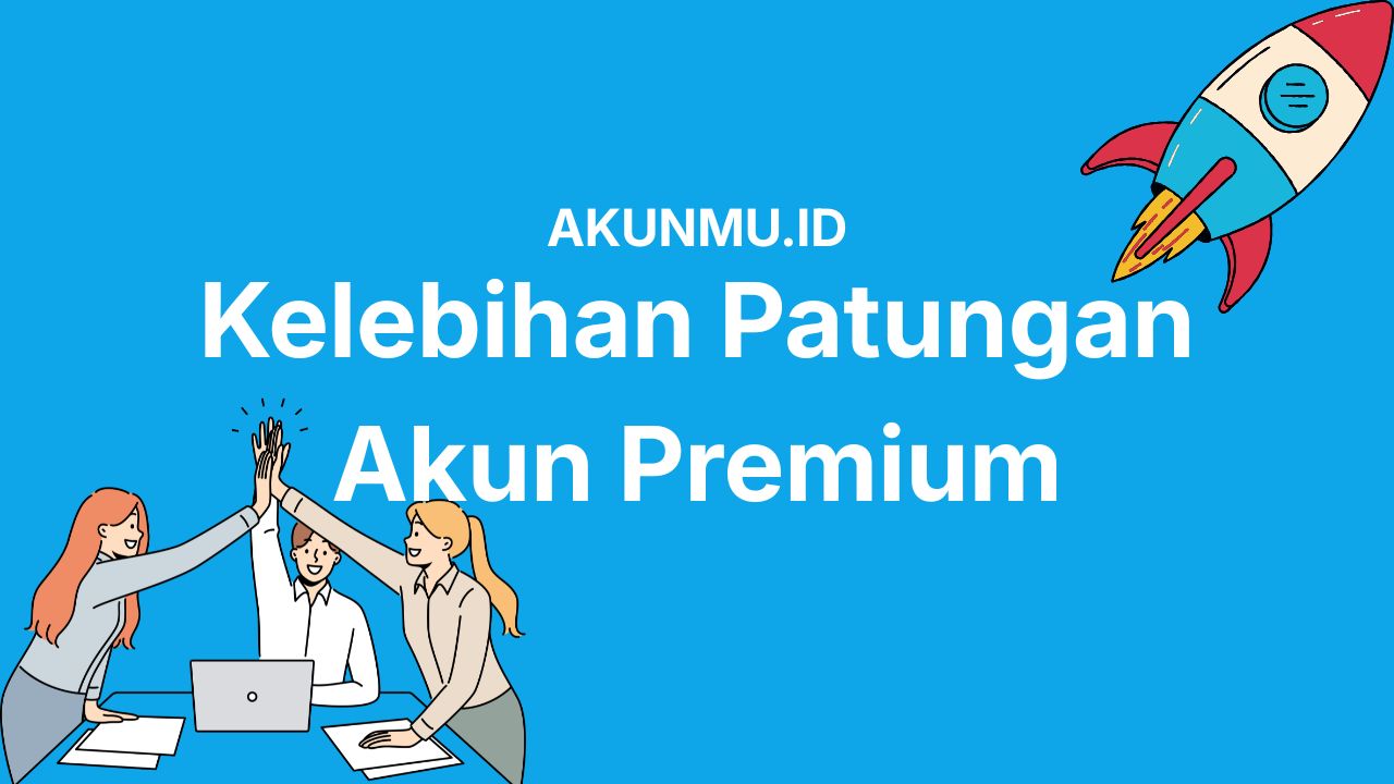 Kelebihan Patungan Akun Premium Dibandingkan Pakai Aplikasi Bajakan