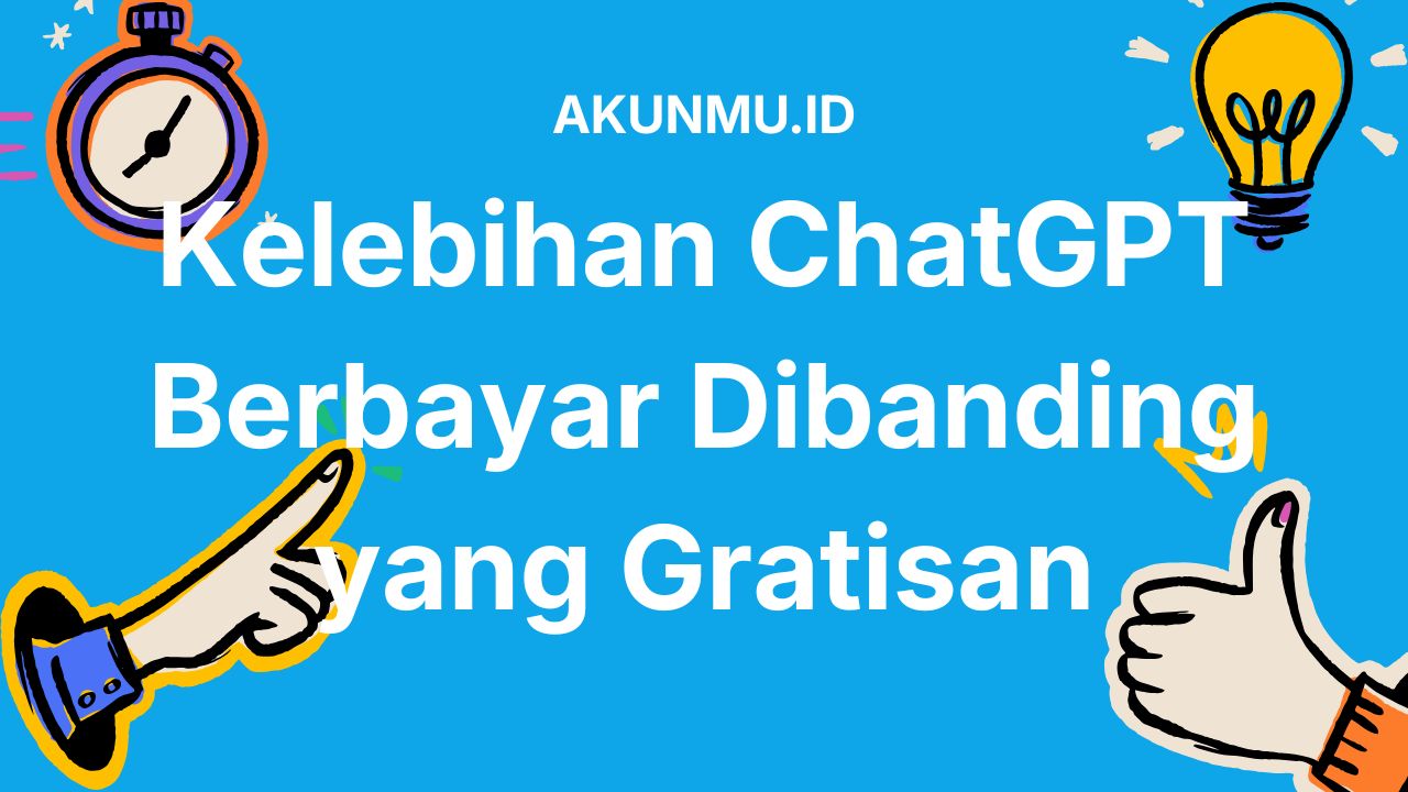 Kenapa Harus Pindah ke ChatGPT Berbayar? Ini Berbagai Kelebihan ChatGPT Berbayar yang Wajib Kamu Tahu