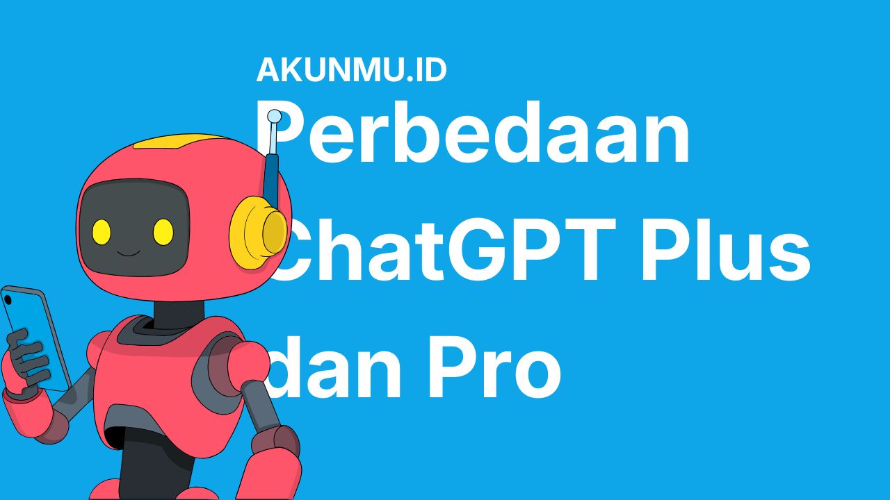 Cek Perbedaan ChatGPT Plus dan Pro Biar Kamu Nggak Salah Beli