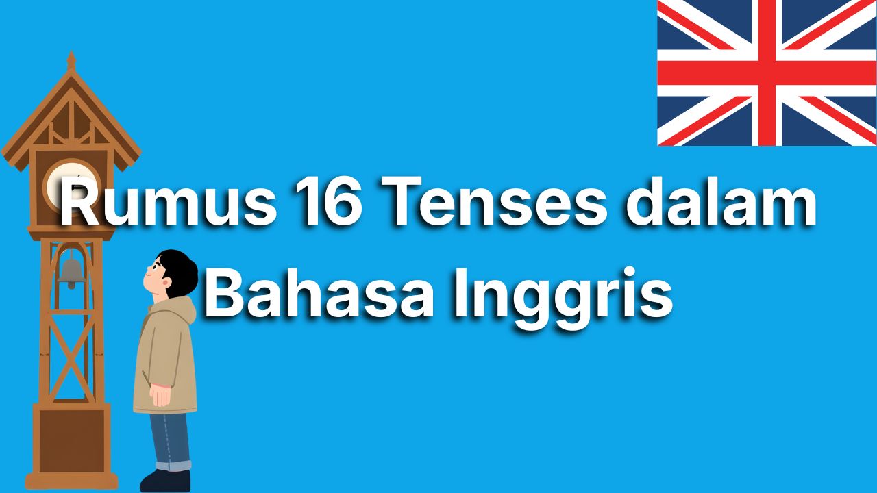 16 Rumus Tenses Bahasa Inggris Lengkap dengan Contohnya biar Kamu Makin Lancar
