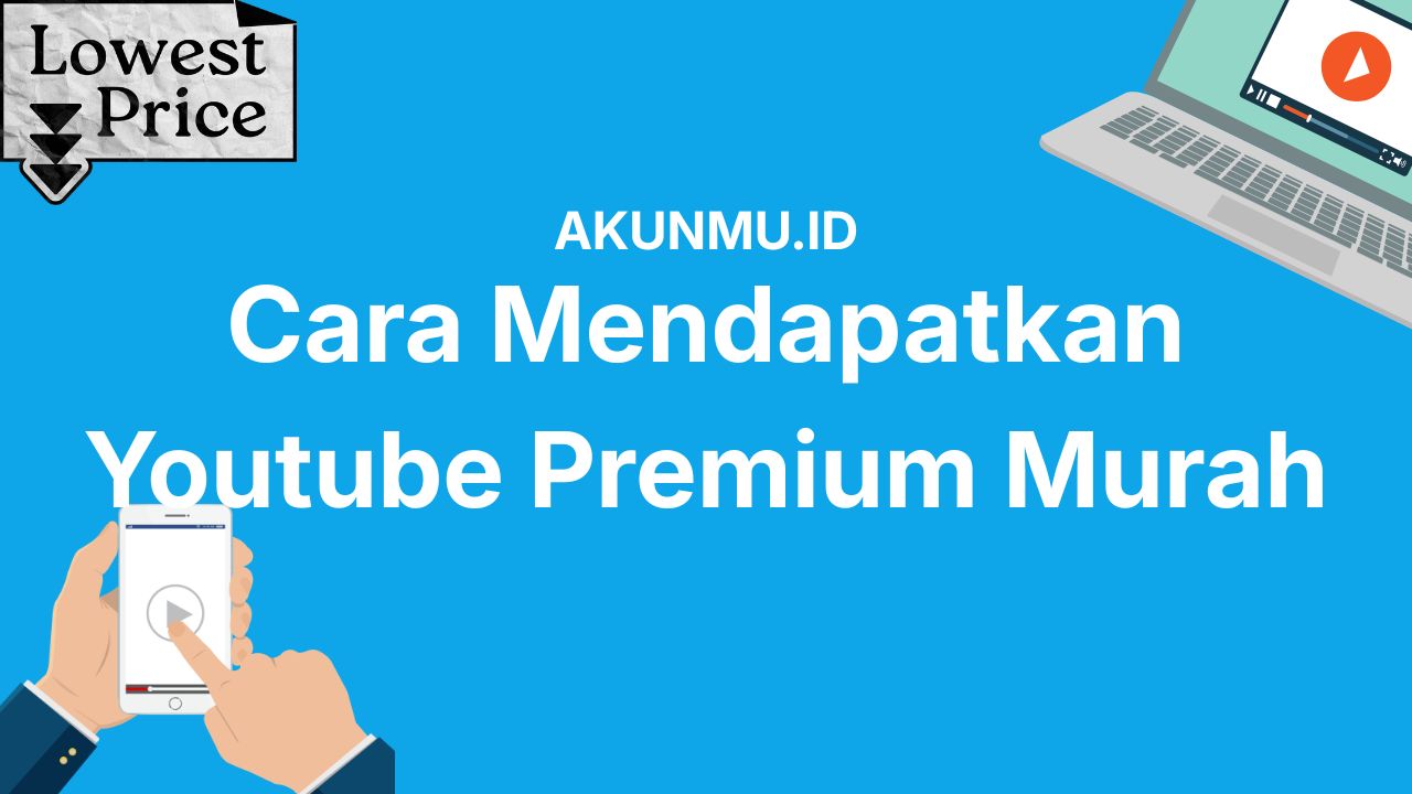 Cara Mendapatkan YouTube Premium Murah yang Legal & Aman Biar Nonton Video Makin Asyik Tanpa Gangguan Iklan