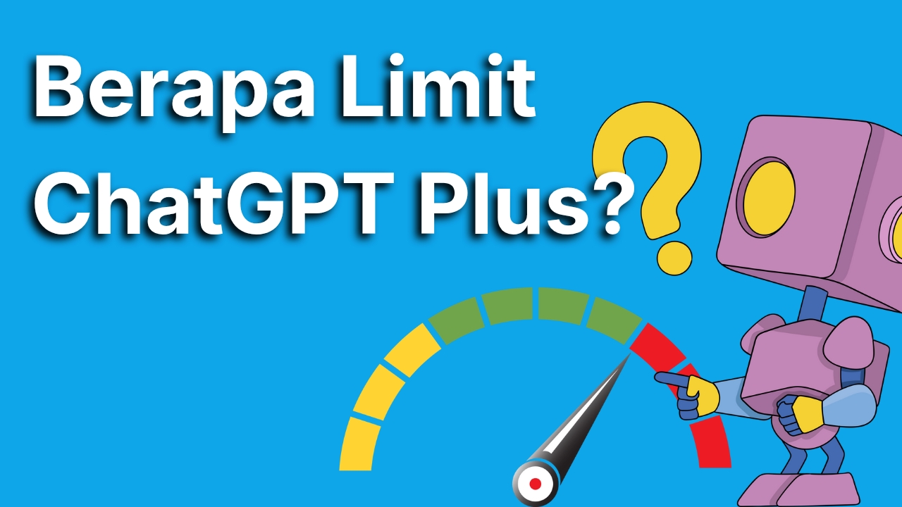 Berapa Limit ChatGPT Plus? Ini Penjelasan Lengkapnya, Update Terbaru 2026!