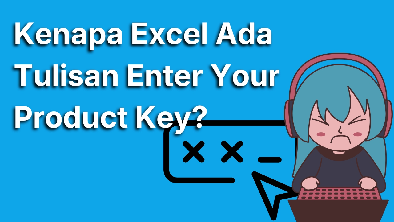 Kenapa Excel Ada Tulisan Enter Your Product Key? Ini Penyebabnya