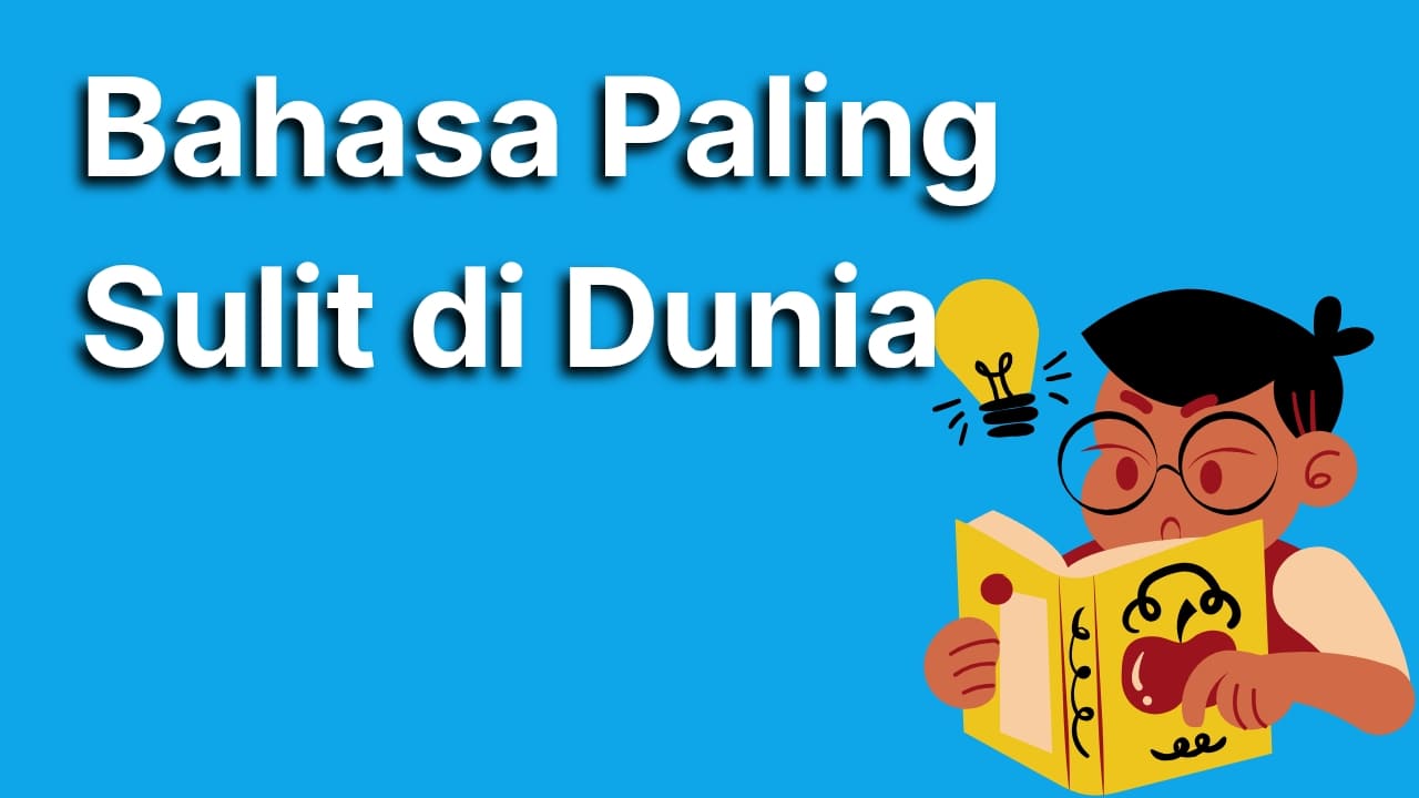 7 Bahasa Paling Sulit di Dunia yang Bikin Pusing, Berani Coba Belajar?