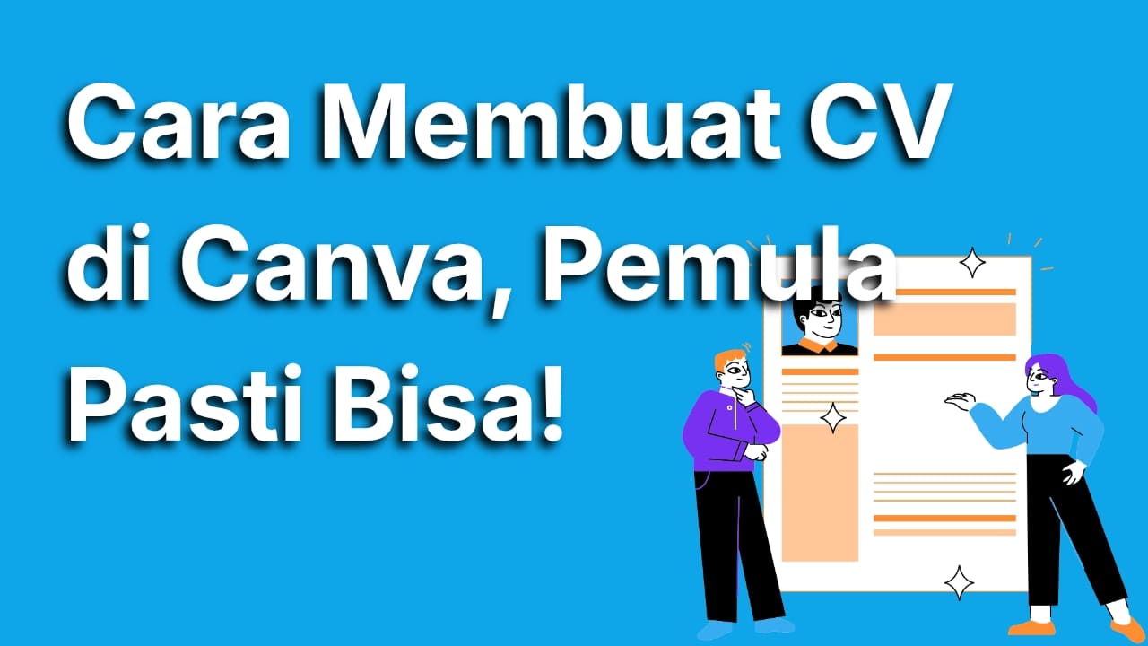 Cara Membuat CV di Canva yang Menarik Dilirik HRD, Pemula Pasti Bisa!