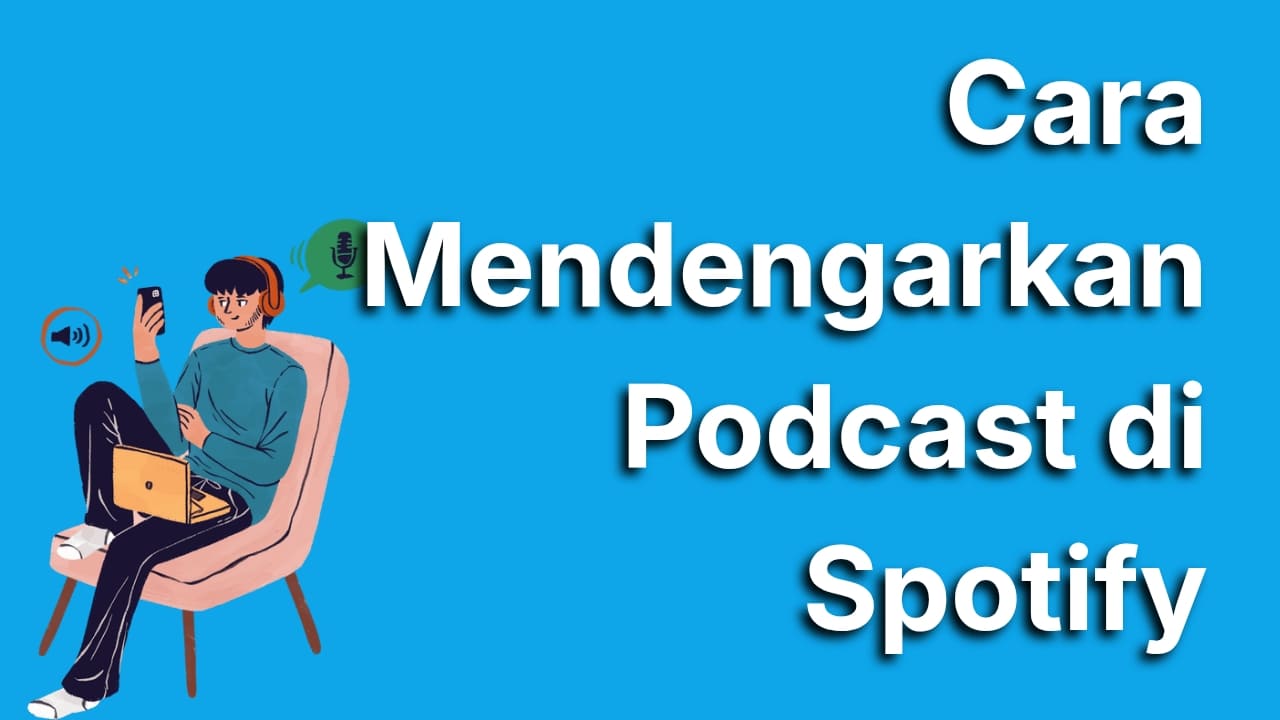 Cara Mendengarkan Podcast di Spotify dengan Mudah untuk Pemula