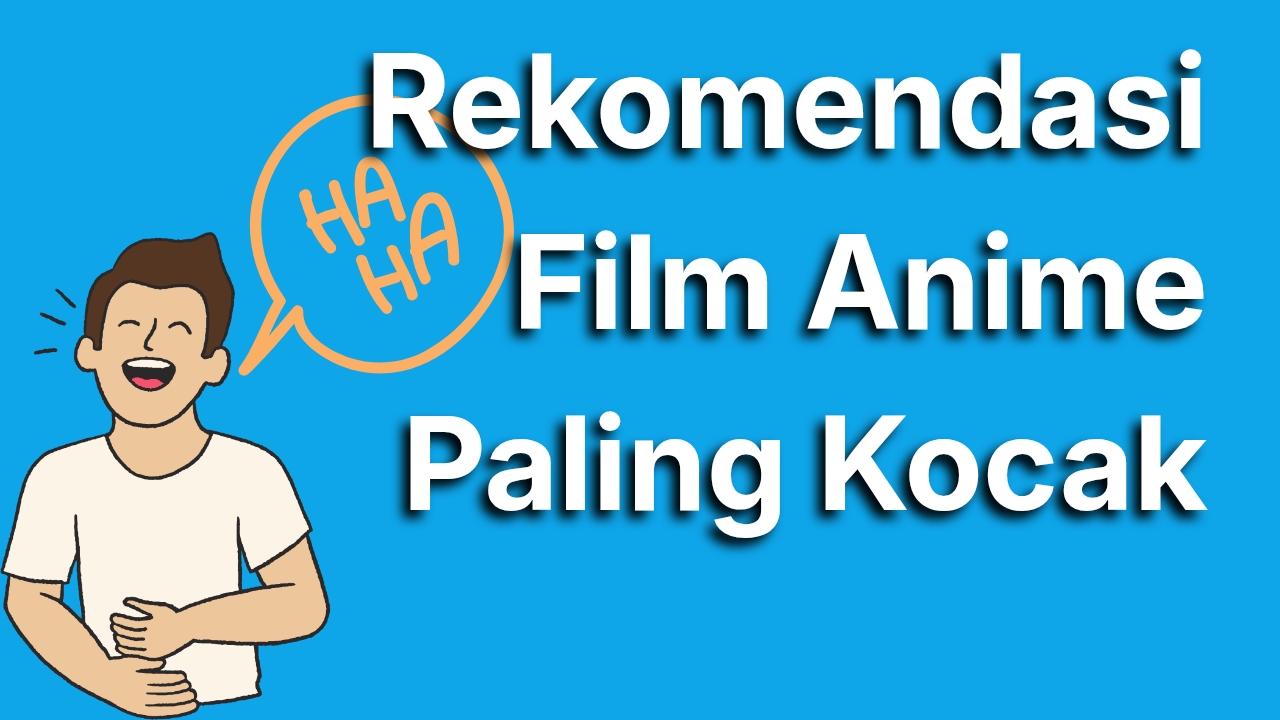 7 Rekomendasi Film Anime Paling Kocak yang Siap Bikin Kamu Ngakak Seharian