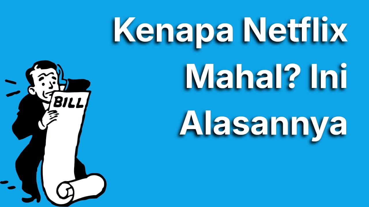 Kenapa Netflix Mahal? Ternyata Ini Alasan Logis di Balik Harganya!