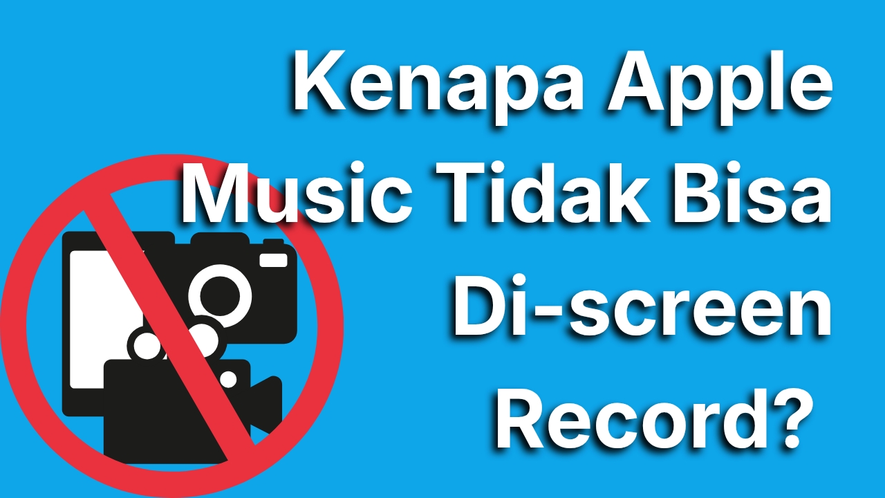 Kenapa Apple Music Tidak Bisa di Screen Record? Ini Alasan yang Sering Bikin Pengguna Bingung
