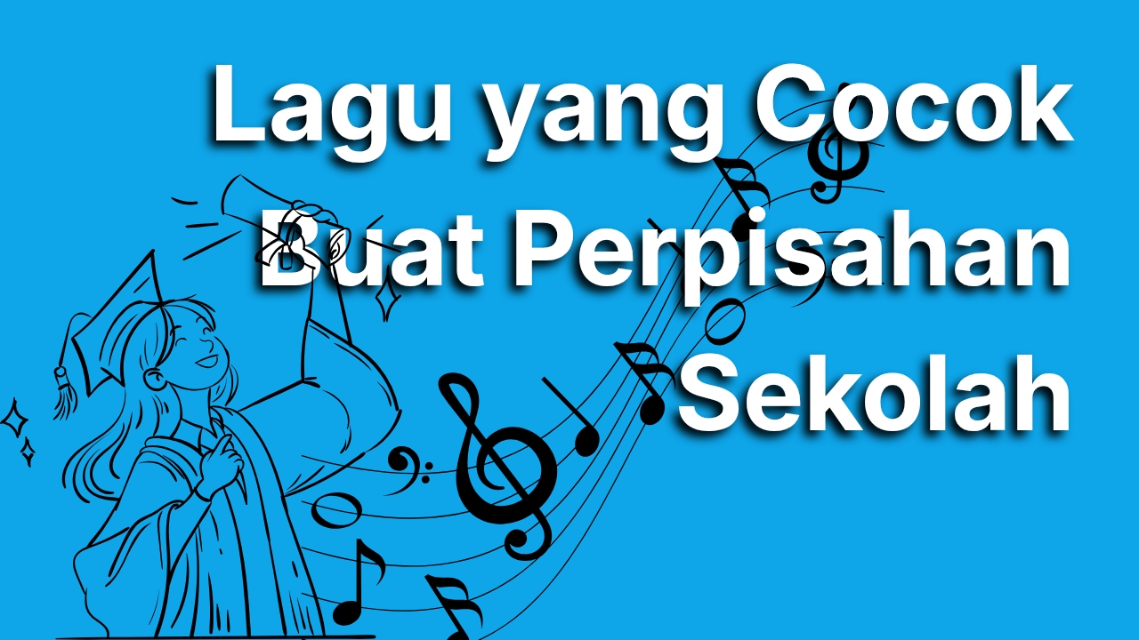 15 Rekomendasi Lagu yang Cocok Buat Perpisahan Sekolah, Dijamin Bikin Momen Makin Berkesan!