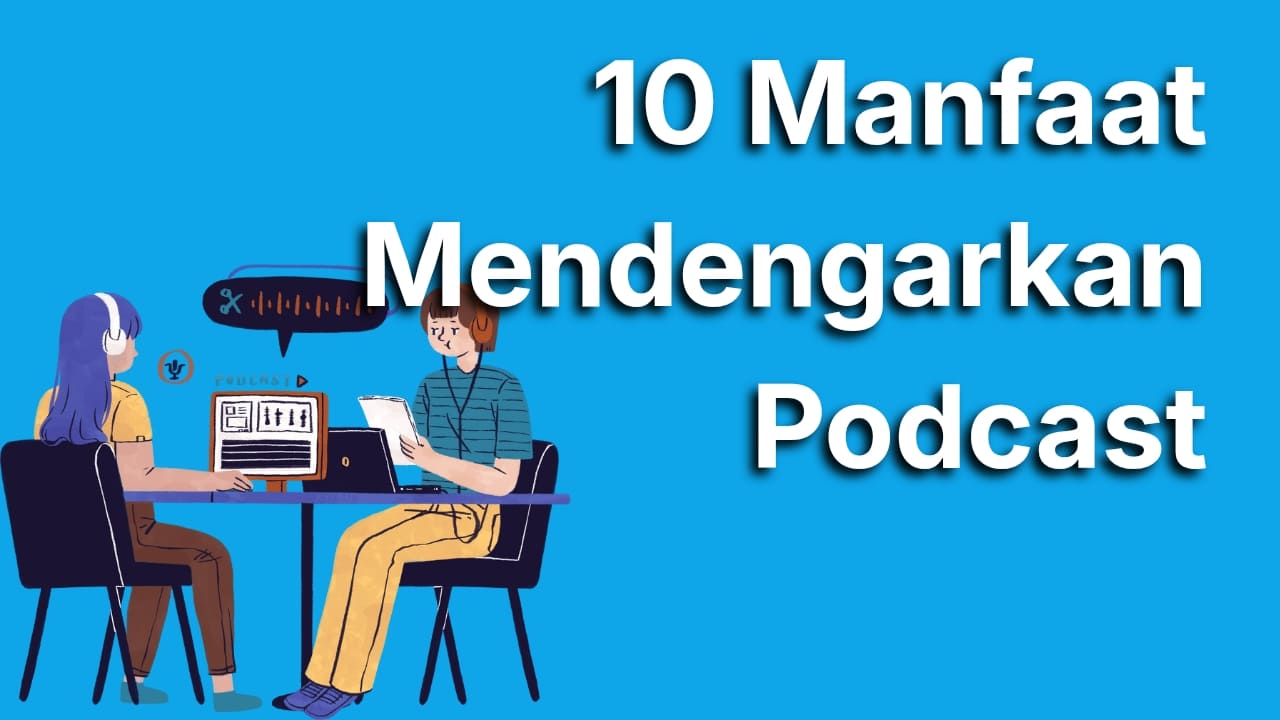 10 Manfaat Mendengarkan Podcast, Bisa Menambah Pengetahuan Hingga Mengurangi Stres
