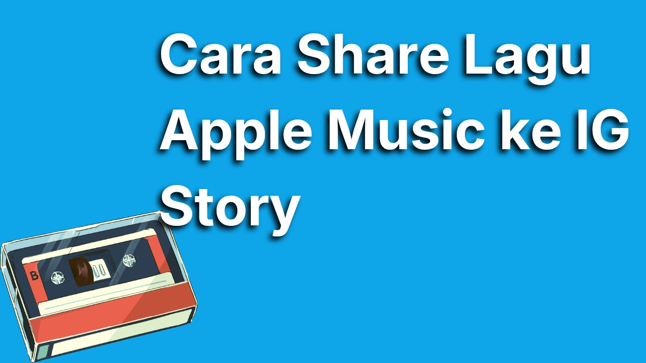 Cara Share Lagu Apple Music ke Instagram Story dengan Mudah dan Estetik