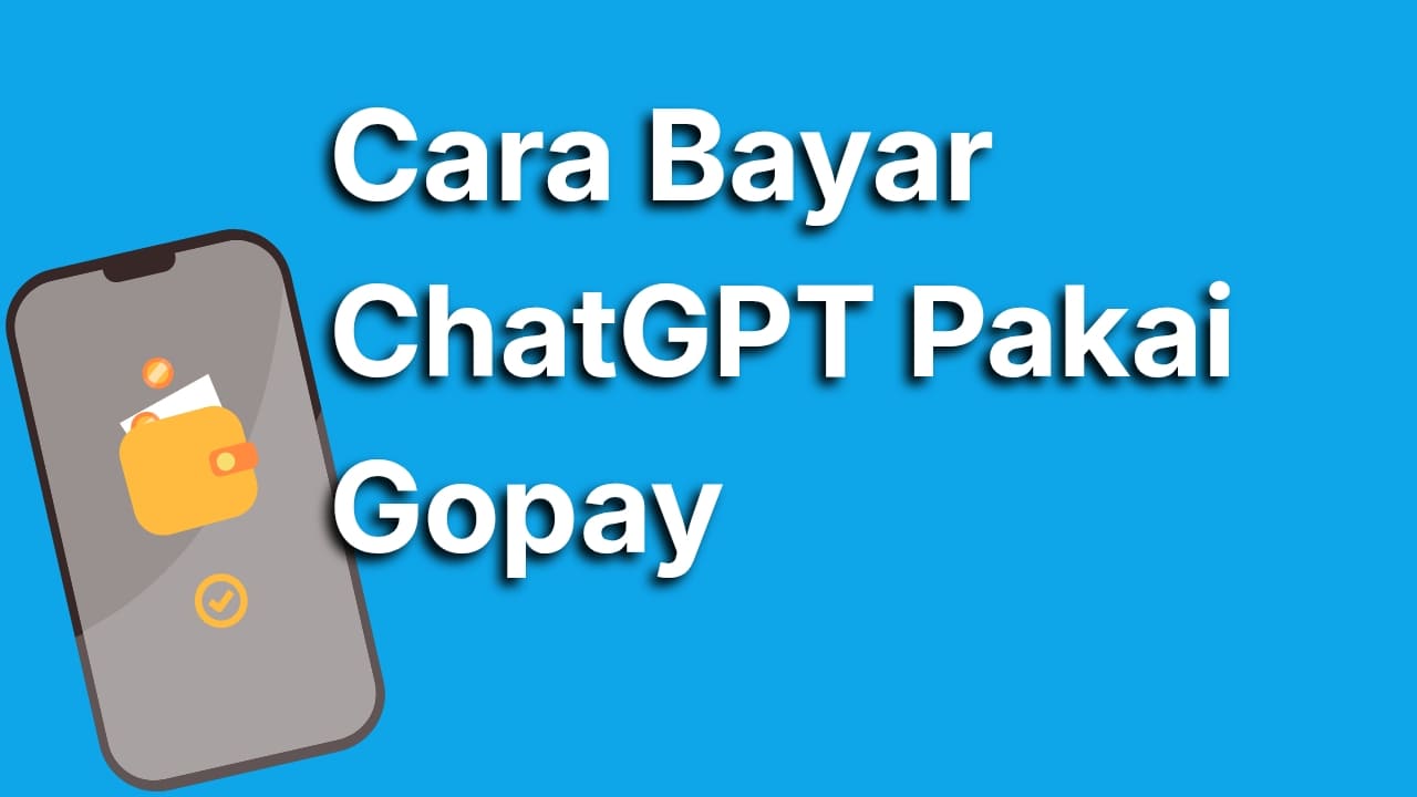 Cara Bayar ChatGPT Pakai Gopay dengan Mudah dan Praktis, Simak Panduan Lengkapnya di Sini!