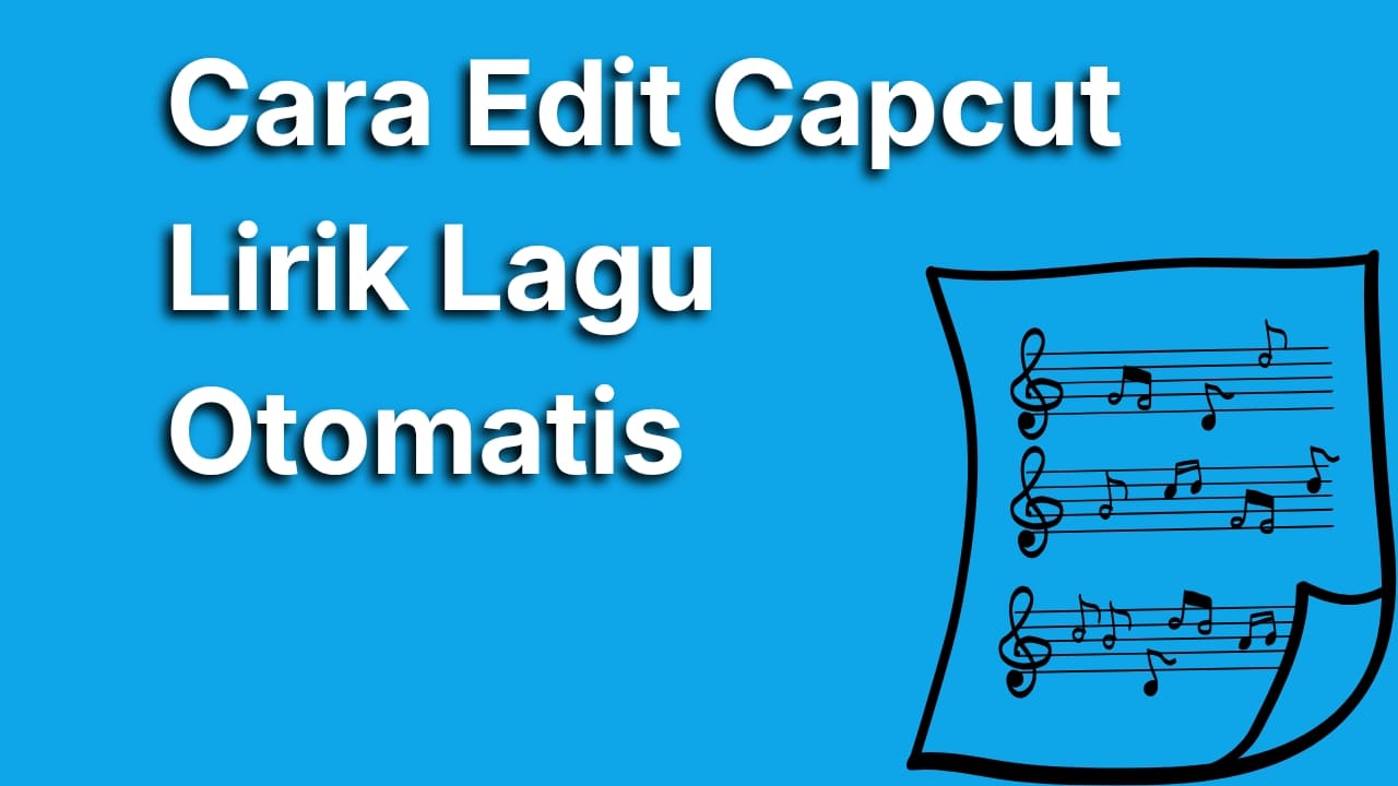 Cara Edit CapCut Lirik Lagu Otomatis Paling Gampang untuk Pemula
