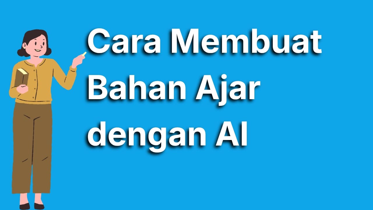 Cara Membuat Bahan Ajar dengan AI Paling Mudah dan Cepat