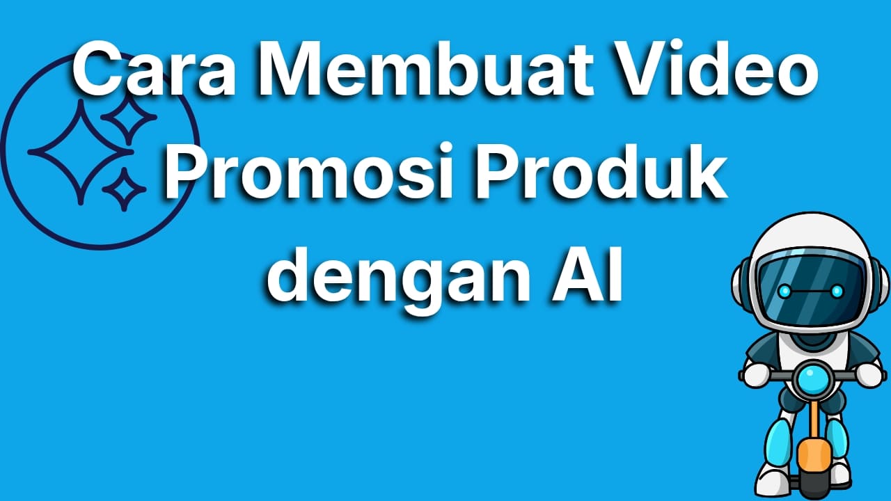 Cara Membuat Video Produk dengan AI yang Mudah dan Cepat untuk Pemula