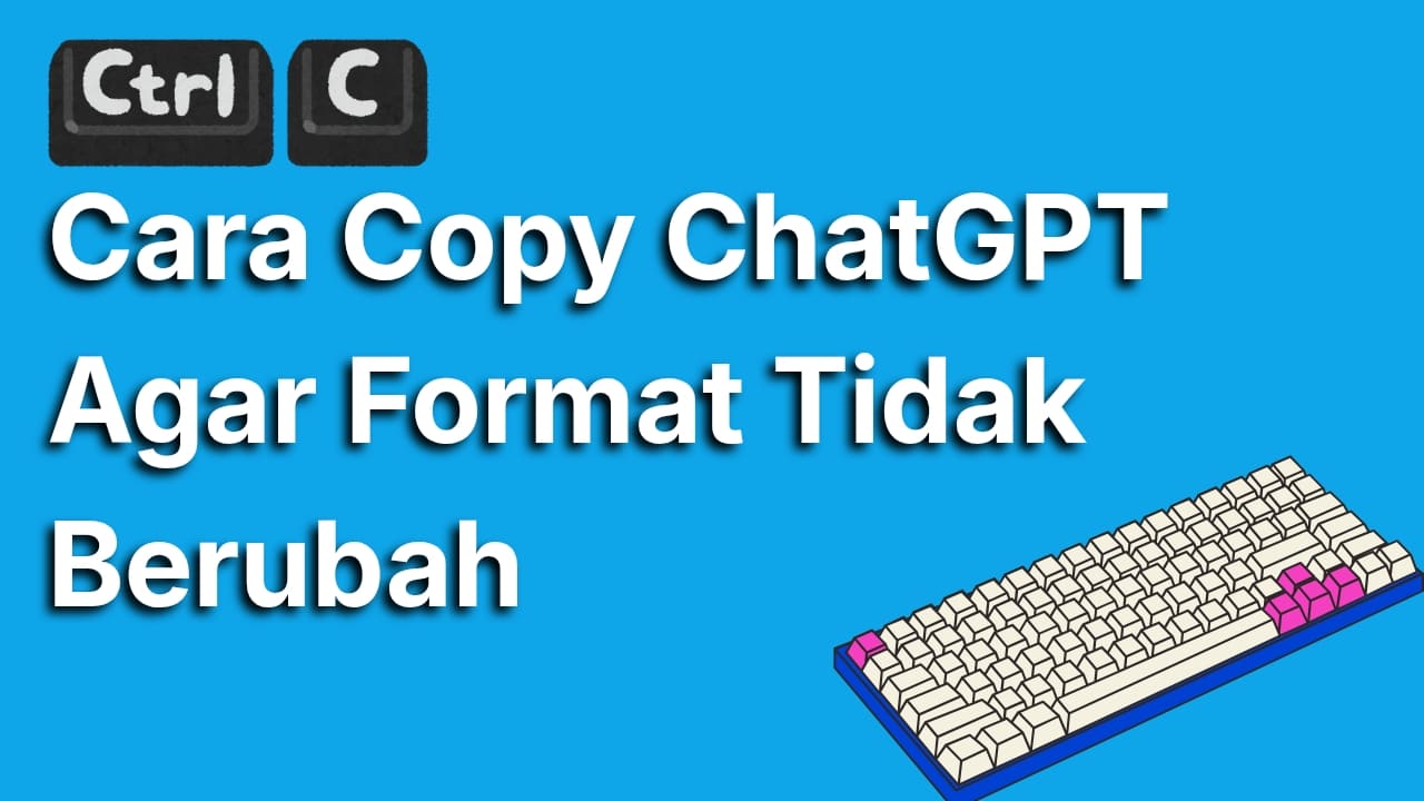 Cara Copy ChatGPT Agar Format Tidak Berubah, Tulisan Jadi Rapi Tanpa Repot