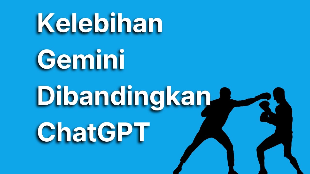 Kelebihan Gemini dibanding ChatGPT yang Wajib Kamu Ketahui
