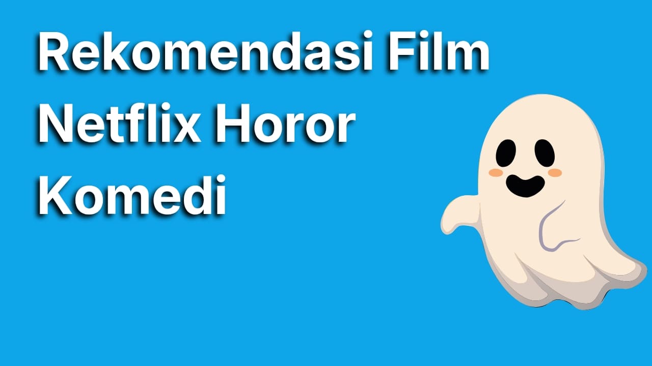 10 Rekomendasi Film Netflix Horor Komedi Paling Seru untuk Temani Waktu Santai Kamu