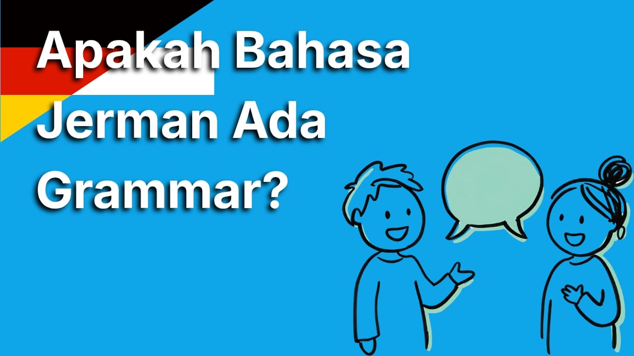 Apakah Bahasa Jerman Ada Grammar? Ini Jawaban dan Penjelasannya!