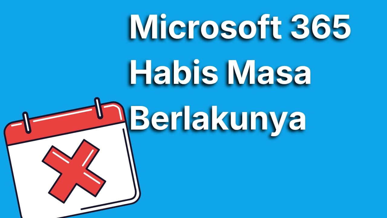 Microsoft 365 Habis Masa Berlakunya? Ini Dampak dan Solusi Mudahnya!