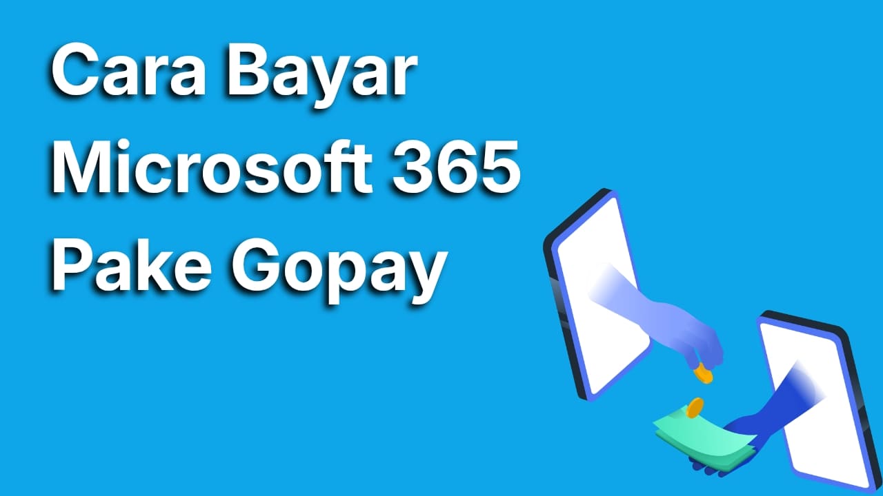 Cara Bayar Microsoft 365 dengan Gopay Paling Praktis dan Mudah
