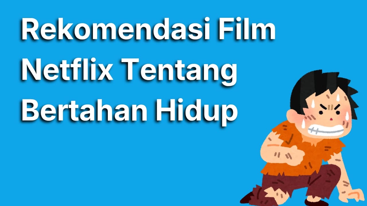 7 Rekomendasi Film Netflix Bertahan Hidup Paling Menegangkan yang Wajib Kamu Tonton