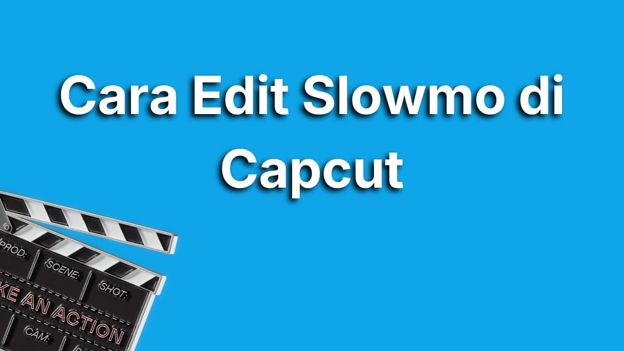 Cara Edit Slowmo di Capcut yang Halus dan Estetik untuk Video Kamu