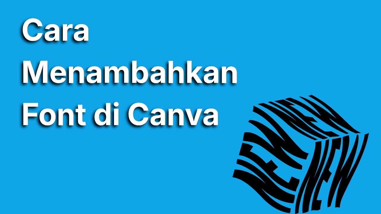 Cara Menambahkan Font di Canva Lengkap Dijamin 100% Berhasil