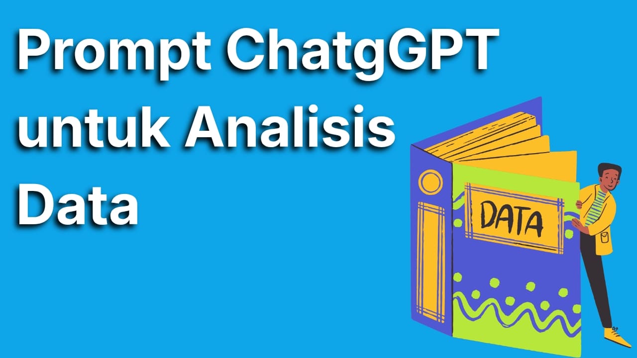 Prompt ChatGPT untuk Analisis Data yang Bikin Pekerjaan Kamu Lebih Cepat Selesai