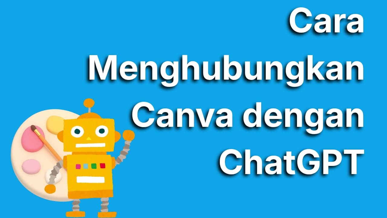 Cara Menghubungkan Canva dengan ChatGPT Supaya Bikin Desain Lebih Cepat