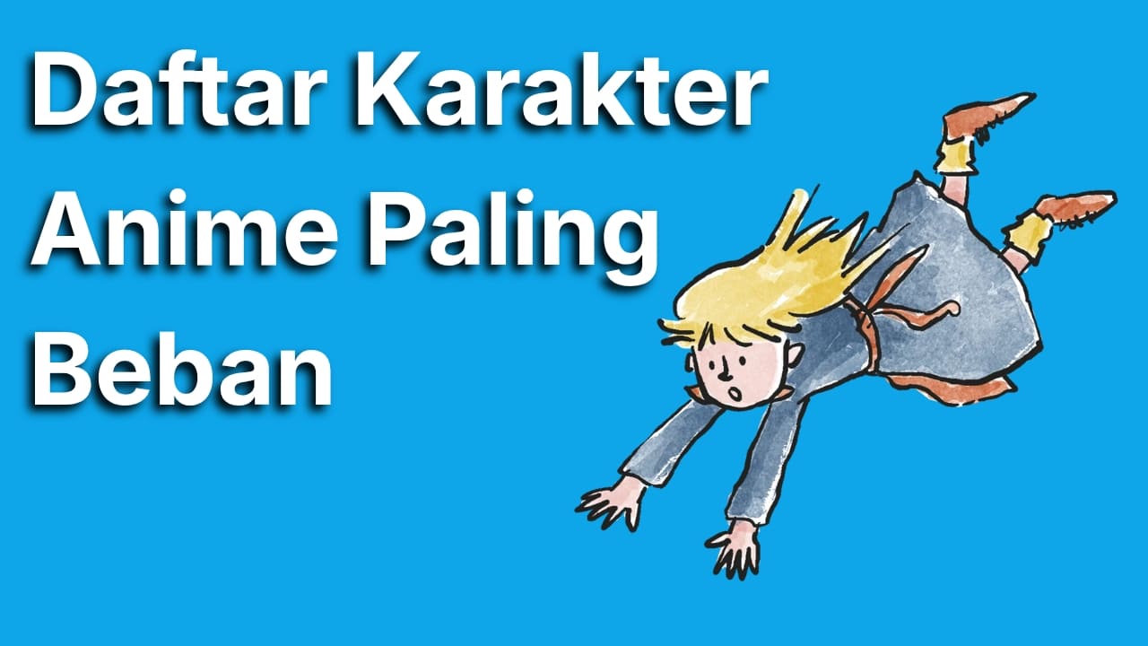 10 Karakter Anime Paling Beban yang Sering Bikin Penonton Kesal