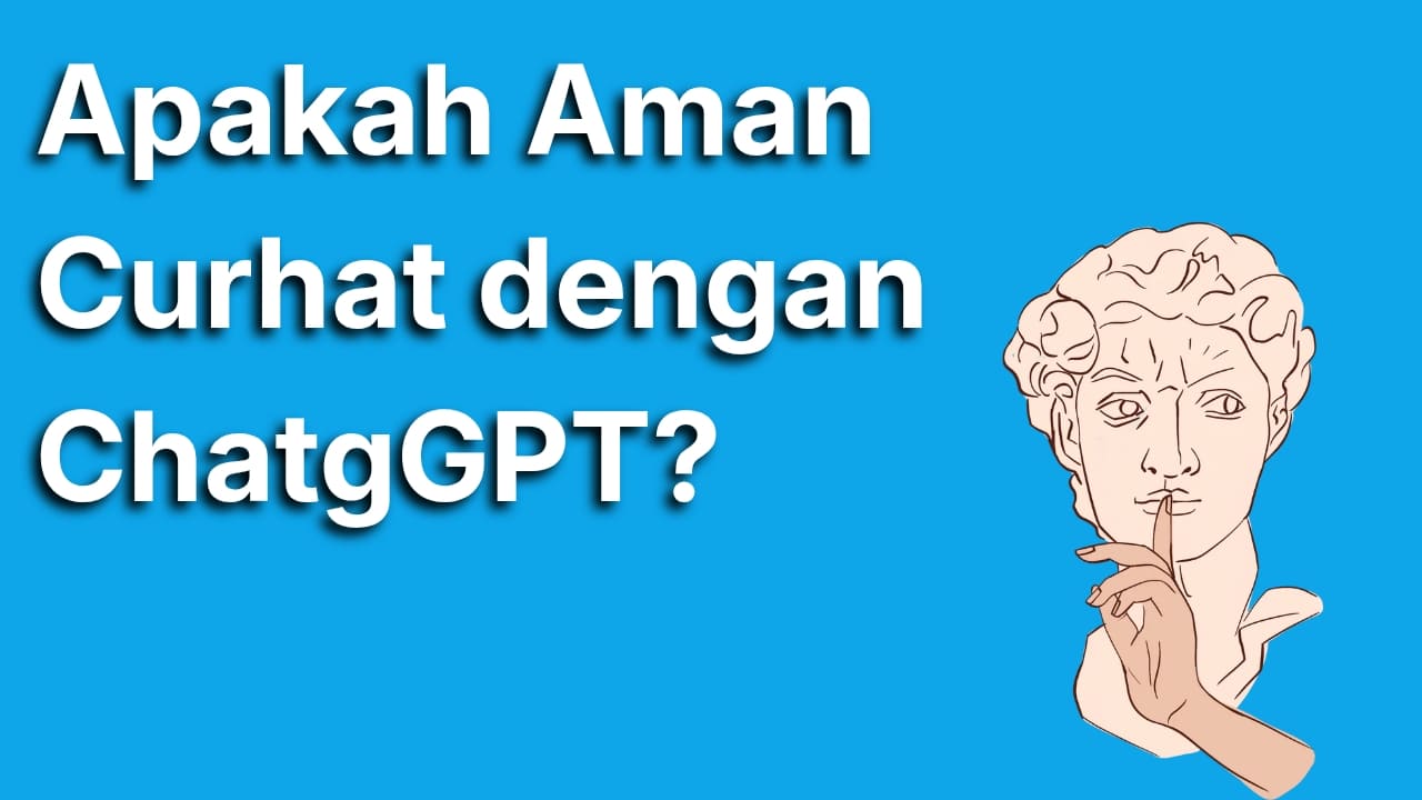 Apakah Aman Curhat dengan ChatGPT? Ini Fakta Lengkap yang Harus Kamu Tahu