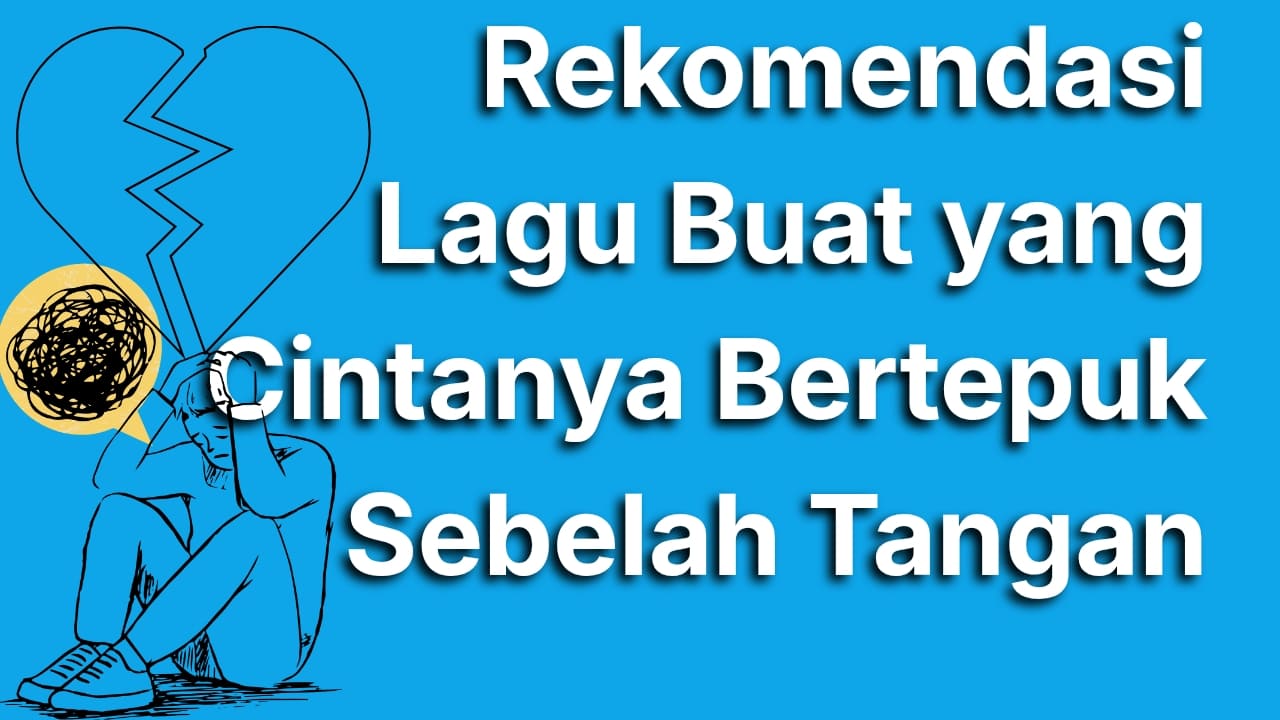 10 Lagu Buat Cinta Bertepuk Sebelah Tangan yang Paling Nyesek, Temani Hati Saat Perasaan Tak Terbalas