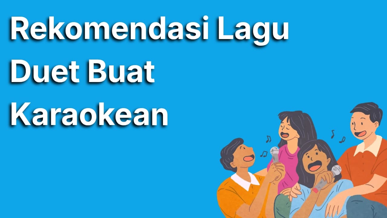 10 Rekomendasi Lagu Duet Karaoke Paling Seru yang Wajib Kamu Coba