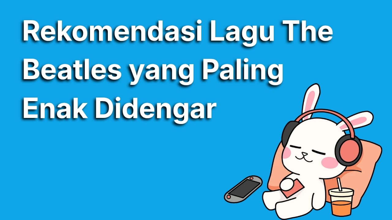Rekomendasi 7 Lagu The Beatles Paling Enak yang Cocok untuk Menemani Hari Kamu